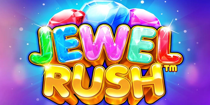 Strategi Jitu Slot Jewel Rush Agar Cepat Kaya